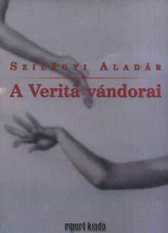 Szil�gyi Alad�r - A Verit? v�ndorai
