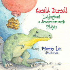 Gerald Durrell - Pokorny Lia - Lghajval a dinoszauruszok fldjn - Hangosknyv