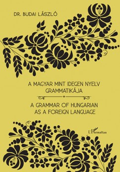 Budai Lszl - A magyar mint idegen nyelv grammatikja