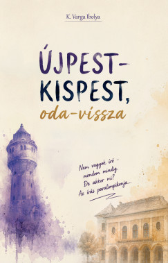 K. Varga Ibolya - �jpest-Kispest, oda-vissza