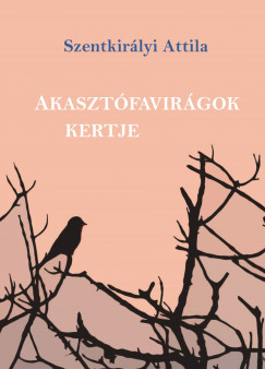Szentkir�lyi Attila - Akaszt�favir�gok kertje