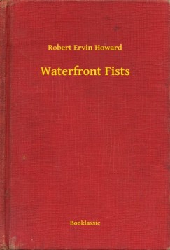 Robert Ervin Howard - Waterfront Fists