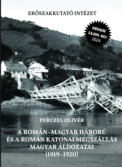 Perczel Olivr - A romn-magyar hbor s a romn katonai megszlls magyar ldozatai (1919-1920)