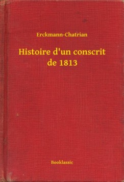 Erckmann-Chatrian - Histoire d'un conscrit de 1813