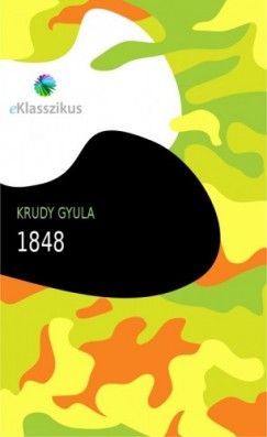 Krdy Gyula - 1848 : Nagy idk nagy hsei