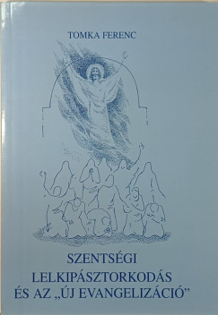 Tomka Ferenc - Szents�gi lelkip�sztorkod�s �s az "�j evangeliz�ci�"