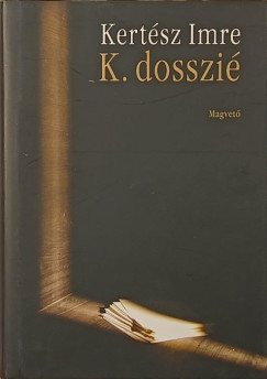 Kert�sz Imre - K. dosszi�