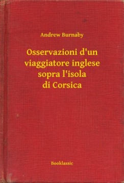 Andrew Burnaby - Osservazioni d'un viaggiatore inglese sopra l'isola di Corsica