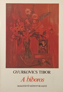 Gyurkovics Tibor - A bboros