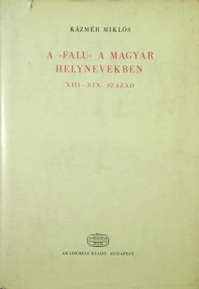 Kázmér Miklós - A "falu" a magyar helynevekben XIII-XIX. század