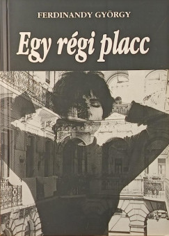 Ferdinandy Gy�rgy - Egy r�gi placc
