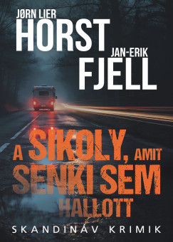 Jan-Erik Fjell - Jorn Lier Horst - A sikoly, amit senki sem hallott