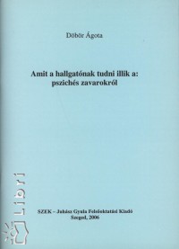 Dbr gota - Amit a hallgatnak tudni illik a: pszichs zavarokrl