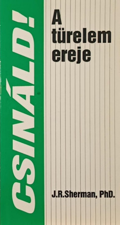 James R. Sherman - Csináld! - A türelem ereje