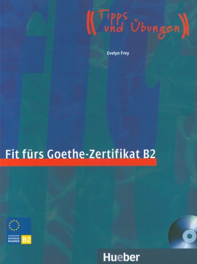 Evelyn Frey - Fit fürs Goethe-Zertifikat B2 Lehrbuch mit CD