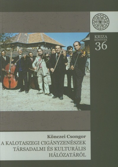 Könczei Csongor - A kalotaszegi cigányzenészek társadalmi és kulturális hálózatáról