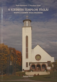 Fejős Károlyné - T. Murányi Erika - A szedresi templom téglái