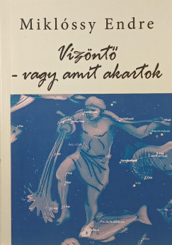 Miklóssy Endre - Vízöntő - vagy amit akartok