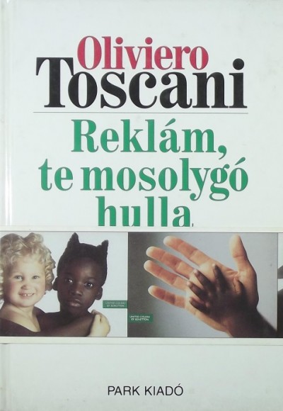 Oliviero Toscani - Reklám, te mosolygó hulla