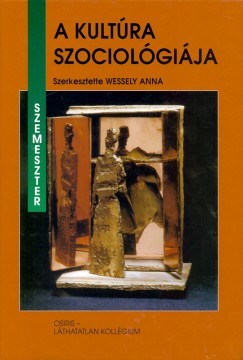 Wessely Anna   (Szerk.) - A kultúra szociológiája