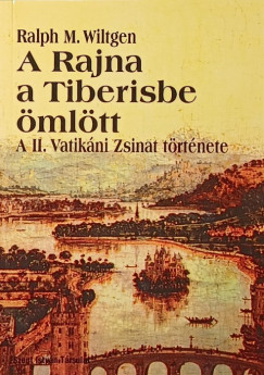 Ralph M. Wiltgen - A Rajna a Tiberisbe mltt