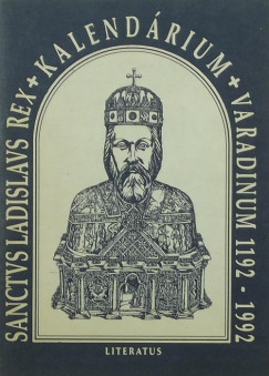 Santvs Ladilavs Rex - Kalendrium - Varadinum 1192-1992