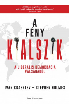 Stephen Holmes Ivan Krasztev - A fny kialszik - A liberlis demokrcia vlsgrl