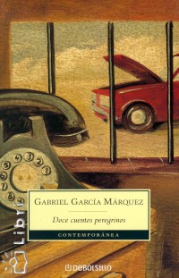 Gabriel Garca Mrquez - Doce cuentos peregrinos
