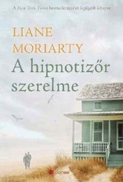 Liane Moriarty - A hipnotiz�r szerelme