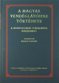 Ballai Kroly   (Szerk.) - A magyar vendgltipar trtnete (reprint)
