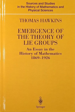 Thomas Hawkins - Emergence of the Theory of Lie Groups