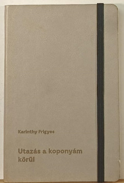 Karinthy Frigyes - Utaz�s a kopony�m k�r�l