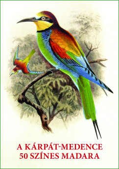 Kiss Gábor - Szabó Mihály - A Kárpát-medence 50 színes madara