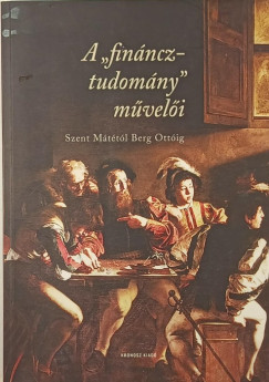 Czene-Polg�r Vikt�ria   (SZERK.) - Szab� Andrea   (Szerk.) - Zs�mbokin� Ficskovszky �gnes   (SZERK.) - A "fin�ncztudom�ny" m�vel�i
