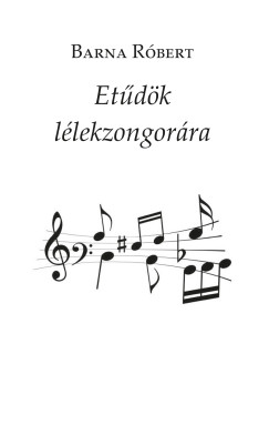 Barna Róbert - Etűdök lélekzongorára