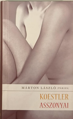 Mrton Lszl - Koestler asszonyai (Dediklt)