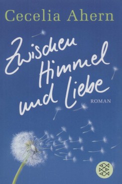 Cecelia Ahern - Zwischen Himmel und Liebe