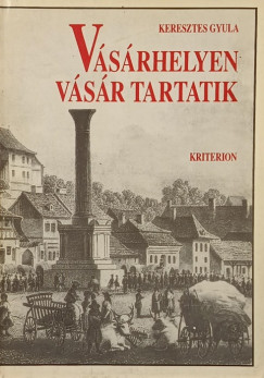 Keresztes Gyula - Vásárhelyen vásár tartatik