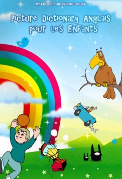 My Ebook Publishing House - Picture Dictionary Anglais  pour les Enfants