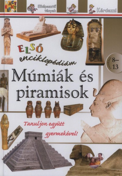 - Múmiák és piramisok - Első enciklopédiám