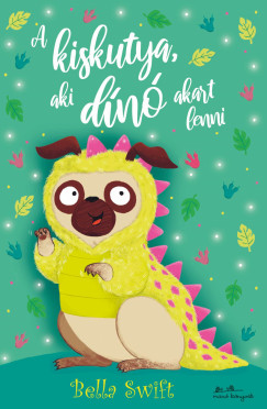 Bella Swift - A kiskutya, aki dinó akart lenni