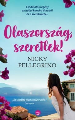 Nicky Pellegrino - Olaszorszg, szeretlek!
