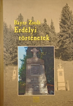 Bayer Zsolt - Erdlyi trtnetek