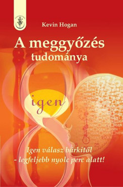 Kevin Hogan - A meggyzs tudomnya