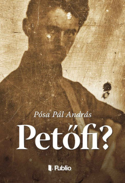 Pósa Pál András - Petõfi?