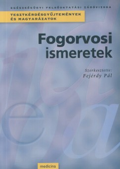 Fejrdy Pl   (Szerk.) - Fogorvosi ismeretek