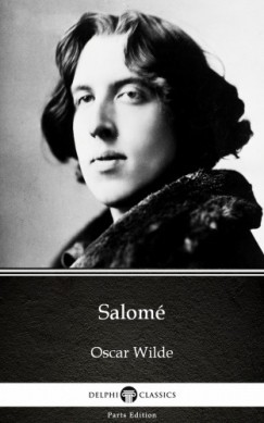 Oscar Wilde - Salomé by Oscar Wilde (Illustrated)
