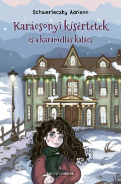 Schwerteczky Adrienn - Karácsonyi kísértetek és a karamellás kalács