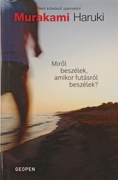 Murakami Haruki - Miről beszélek, amikor futásról beszélek?