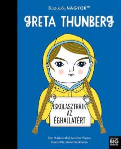 Mara Isabel Sanchez Vegara - Kicsikbl NAGYOK - Greta Thunberg